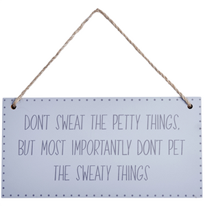 Don't Sweat the Petty Things Sign