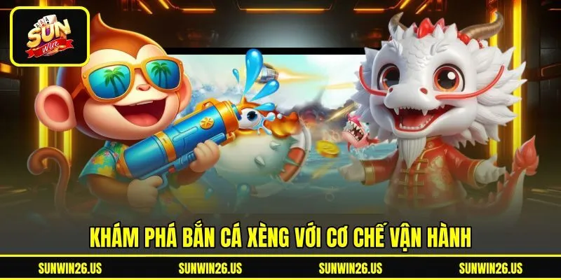 Khám phá bắn cá xèng với cơ chế vận hành Khám phá bắn cá xèng với cơ chế vận hành