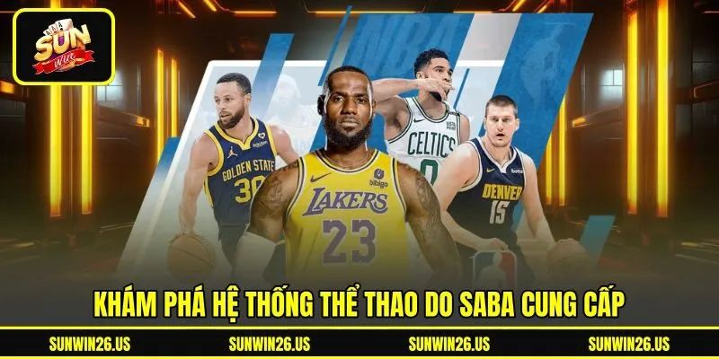 Khám phá hệ thống thể thao do SABA cung cấp Khám phá hệ thống thể thao do SABA cung cấp