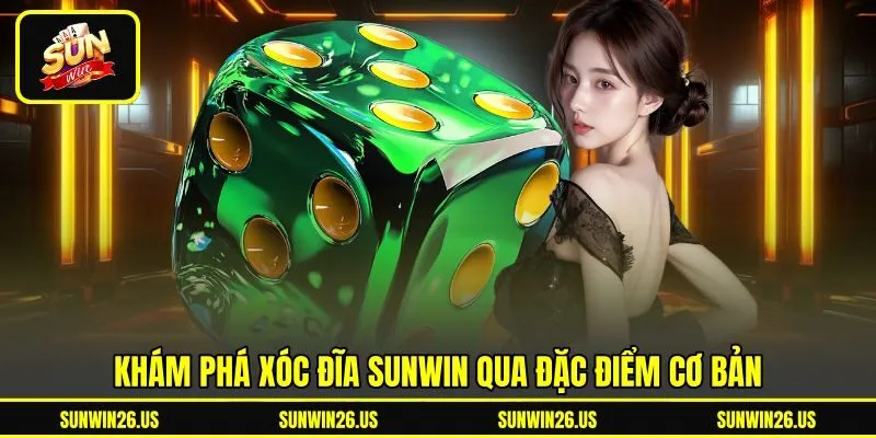 Khám phá xóc đĩa Sunwin qua đặc điểm cơ bản Khám phá xóc đĩa Sunwin qua đặc điểm cơ bản