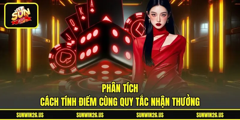 Phân tích cách tính điểm cùng quy tắc nhận thưởng Phân tích cách tính điểm cùng quy tắc nhận thưởng