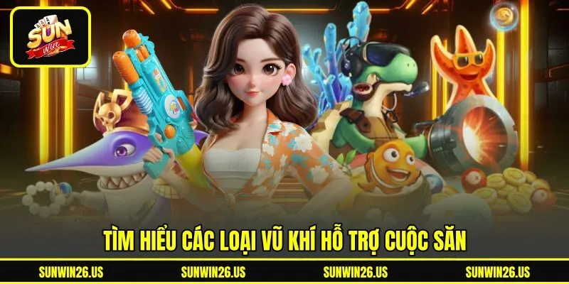 Tìm hiểu các loại vũ khí hỗ trợ cuộc săn Tìm hiểu các loại vũ khí hỗ trợ cuộc săn