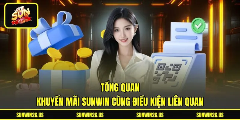 Tổng quan khuyến mãi Sunwin cùng điều kiện liên quan Tổng quan khuyến mãi Sunwin cùng điều kiện liên quan