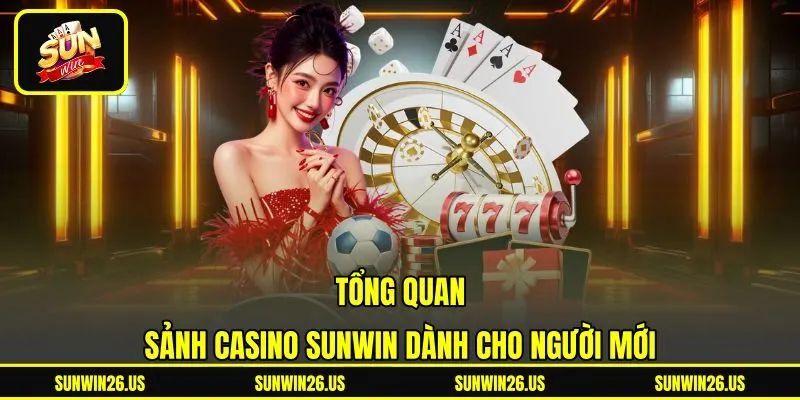 Tổng quan sảnh Casino Sunwin dành cho người mới Tổng quan sảnh Casino Sunwin dành cho người mới